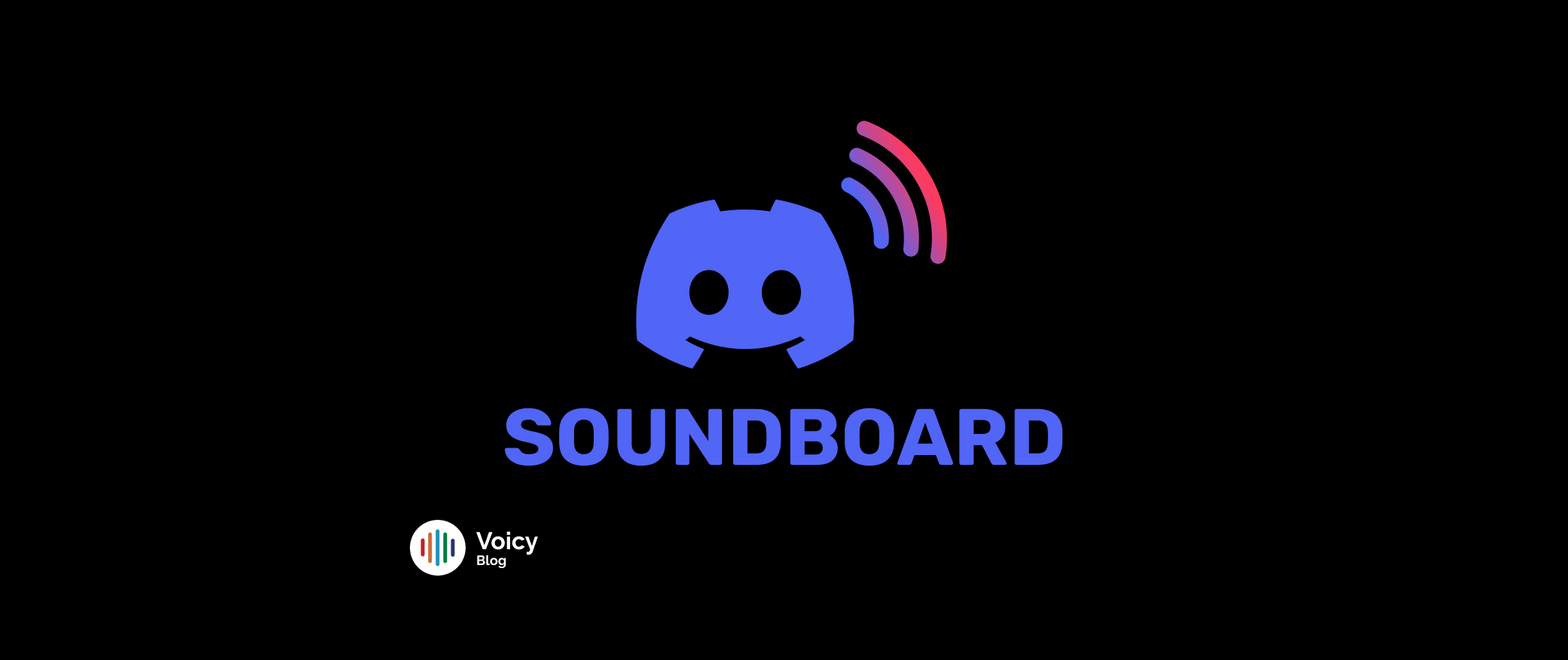 Voicy sounds blog on How to Make Discord Soundboard Sounds: Ultimate Guide