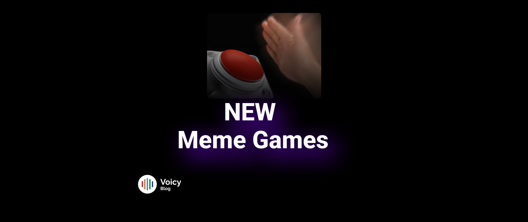 Voicy sounds blog on The New Meme Games You Have To Play